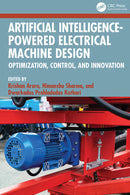 Artificial Intelligence-Powered Electrical Machine Design Optimization, Control, and Innovation   1st Edition