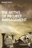 The Myths of Project Management  1st Edition