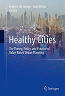 Healthy Cities: The Theory, Policy, and Practice of Value-Based Urban Planning