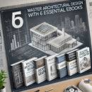 Master Architectural Design: Get 6 Essential Ebooks for Architects and Designers!