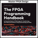 The FPGA Programming Handbook: An essential guide to FPGA design for transforming ideas into hardware using SystemVerilog and VHDL 2nd ed. Edition