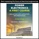 Power Electronics, A First Course: Simulations and Laboratory Implementations, 2nd Edition