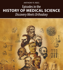Episodes in the History of Medical Science: Discovery Meets Orthodoxy 1st Edition