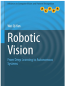 Robotic Vision: From Deep Learning to Autonomous Systems (Advances in Computer Vision and Pattern Recognition)